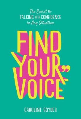 Find Your Voice - The Secret to Talking with Confidence in Any Situation