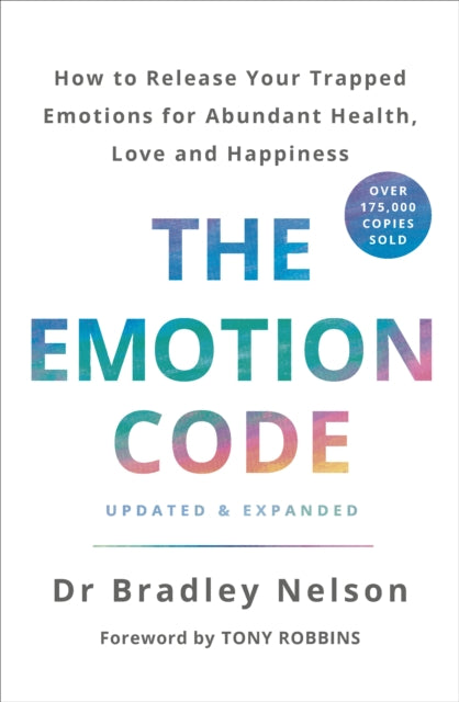 The Emotion Code - How to Release Your Trapped Emotions for Abundant Health, Love and Happiness