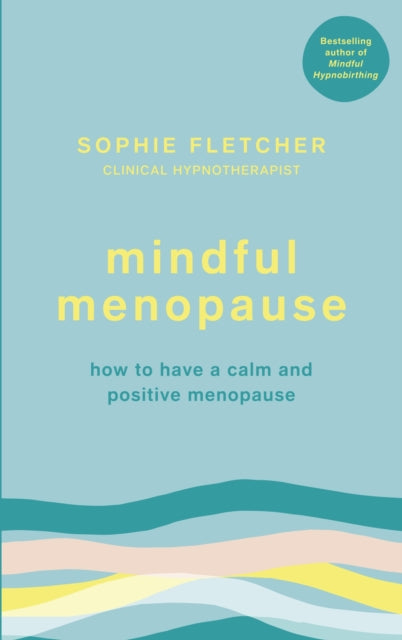 Mindful Menopause - How to have a calm and positive menopause