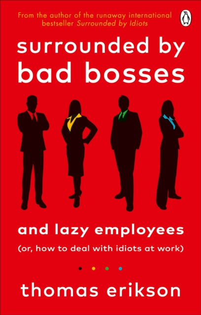 Surrounded by Bad Bosses and Lazy Employees - or, How to Deal with Idiots at Work