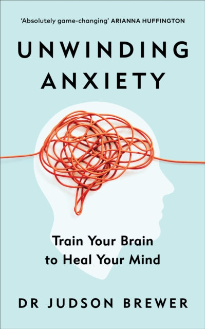 Unwinding Anxiety - Train Your Brain to Heal Your Mind