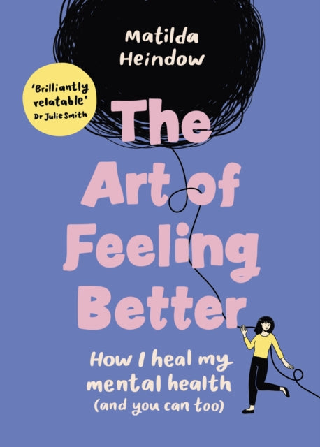 The Art of Feeling Better - How I heal my mental health (and you can too)