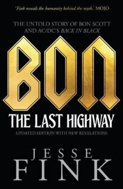 Bon: The Last Highway - The Untold Story of Bon Scott and AC/DC's Back in Black