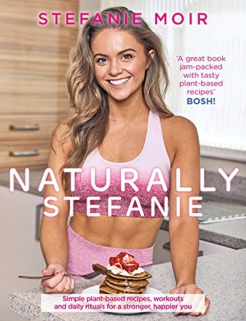 Naturally Stefanie - Recipes, workouts and daily rituals for a stronger, happier you