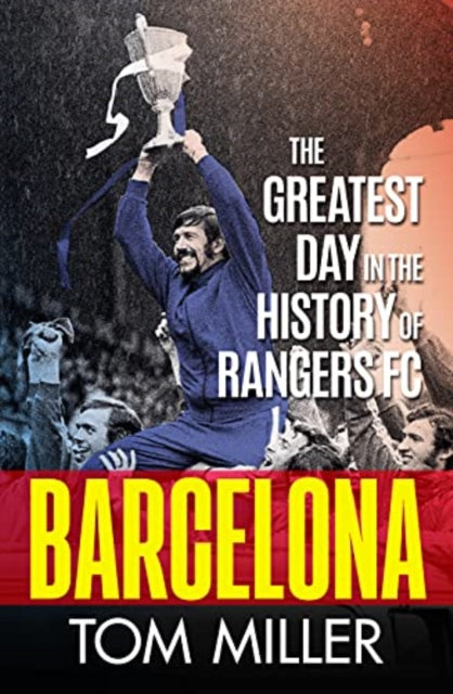 Barcelona - The Greatest Day in the History of Rangers FC
