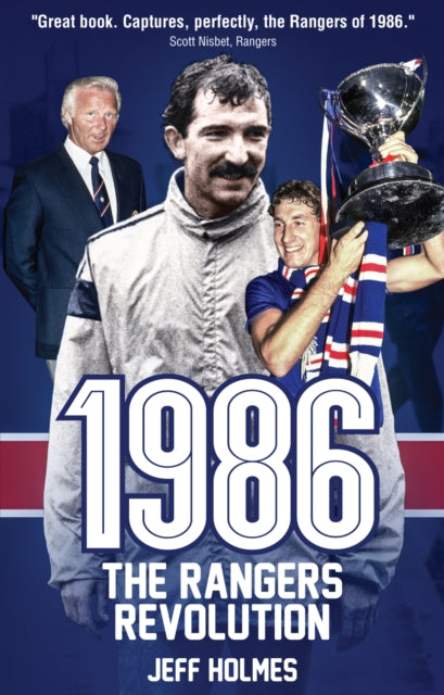 1986: The Rangers Revolution: The Year Which Changed the Club Forever