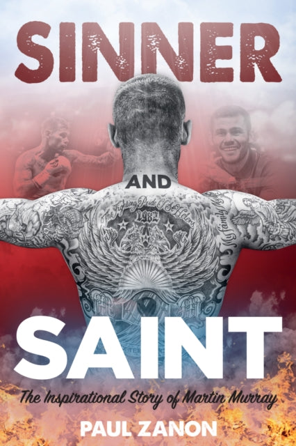 Sinner and Saint - The Inspirational Story of Martin Murray