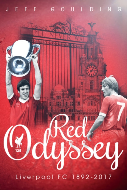 Red Odyssey - Liverpool FC 1892-2017