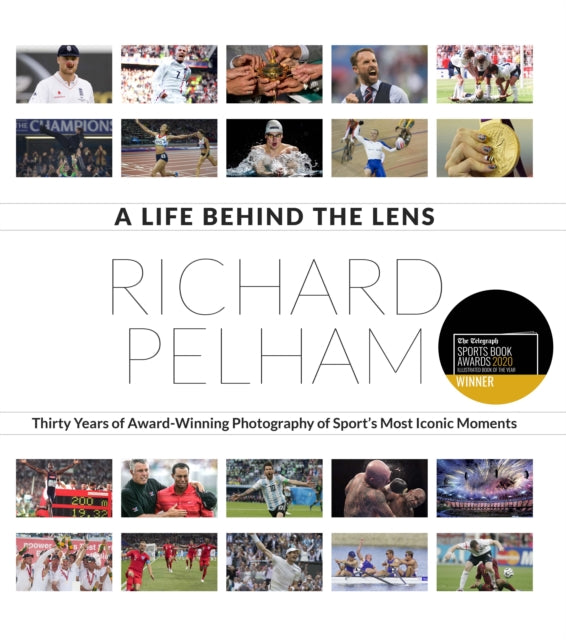 A Life Behind the Lens - Thirty Years of Award Winning Photography from Sport's Most Iconic Moments