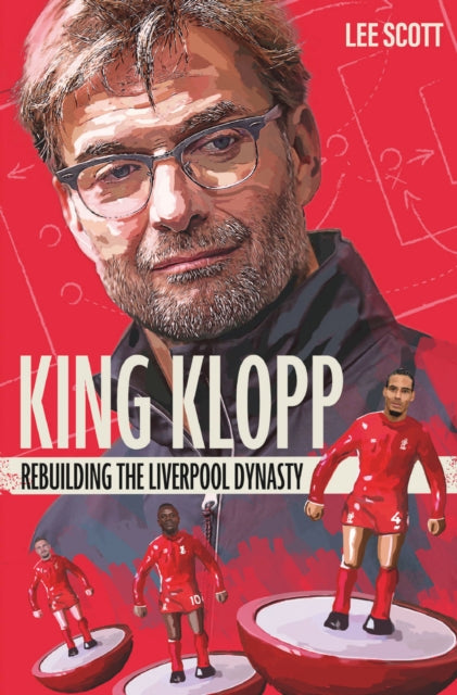 King Klopp - Rebuilding the Liverpool Dynasty