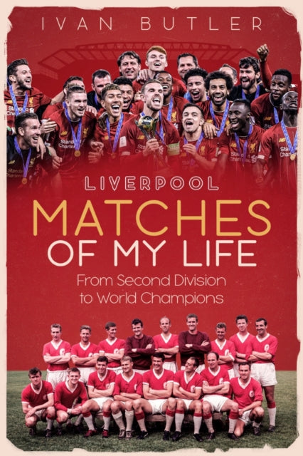 Liverpool Matches of My Lifetime