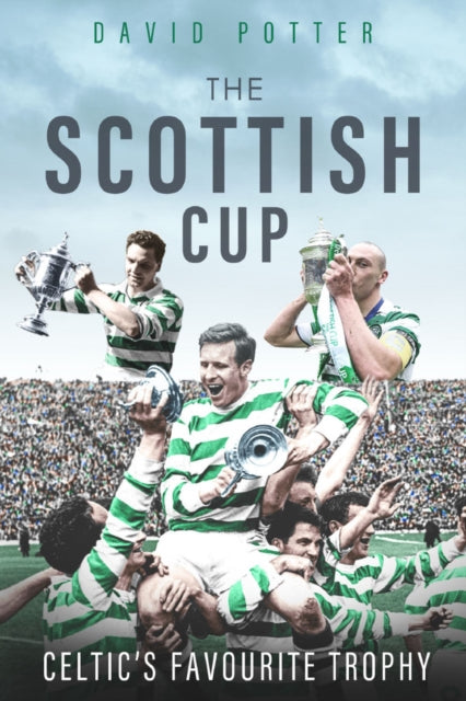 Scottish Cup, the - Celtic'S Favourite Trophy