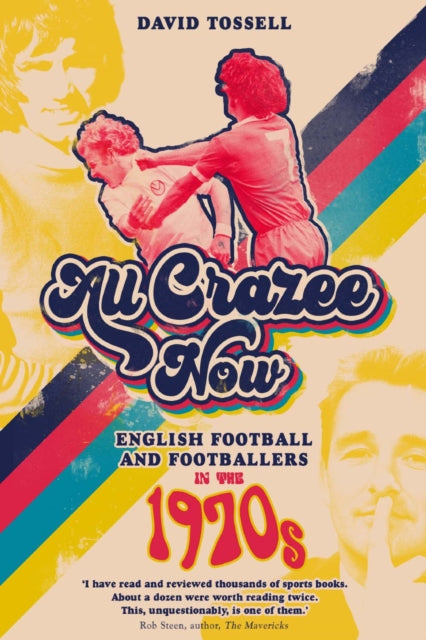 All Crazee Now - English Football and Footballers in the 1970s
