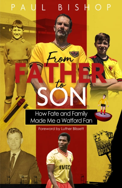 From Father to Son - How Fate and Family Made Me a Watford Fan