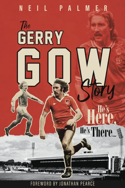 He's Here, He's There - The Gerry Gow Story