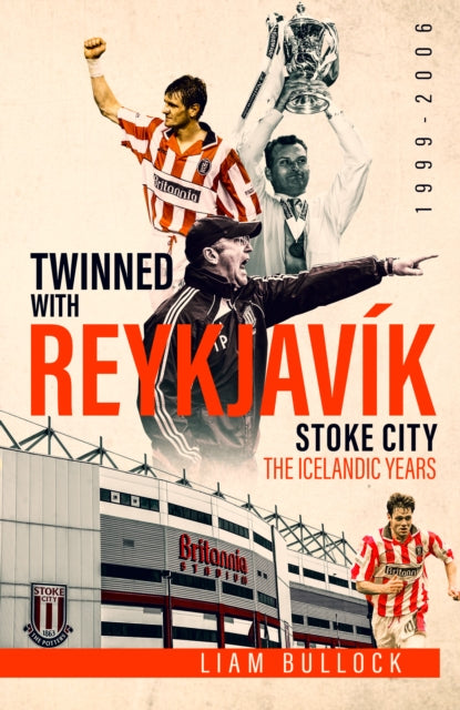 Twinned with Reykjavik - Stoke City FC: the Icelandic Years 1999-2006