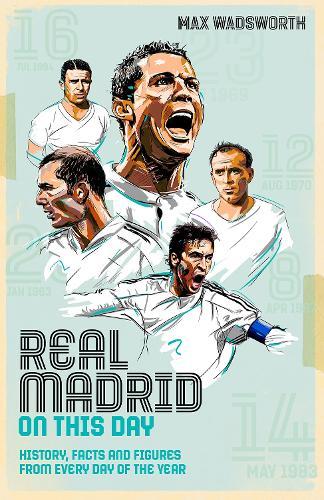 Real Madrid On This Day - History, Facts & Figures from Every Day of the Year
