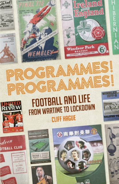 Programmes! Programmes! - Football and Life from Wartime to Lockdown