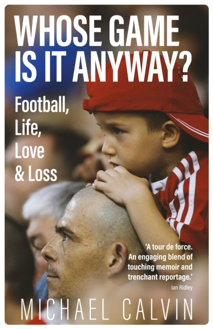 Whose Game Is It Anyway? - Football, Life, Love & Loss