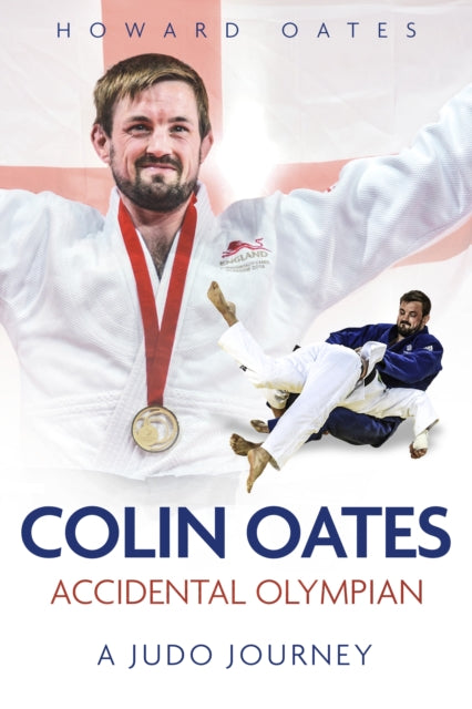 Accidental Olympian - Colin Oates, a Judo Journey