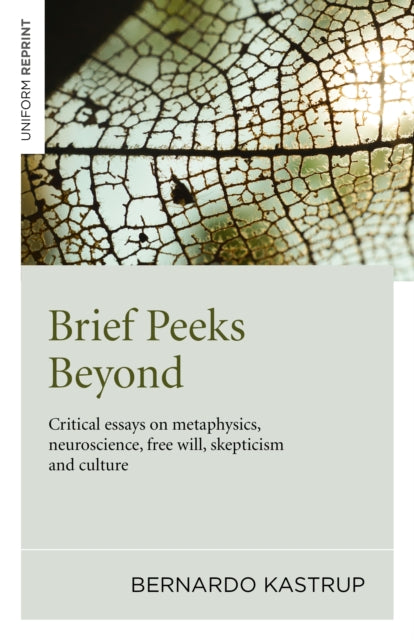 Brief Peeks Beyond-Critical Essays on Metaphysics, Neuroscience, Free Will, Skepticism and Culture