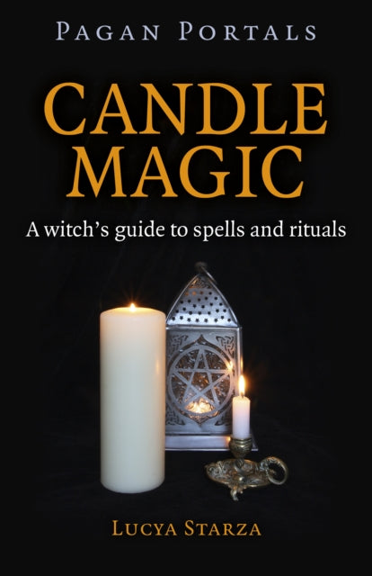 Candle Magic: A Witch's Guide to Spells and Rituals