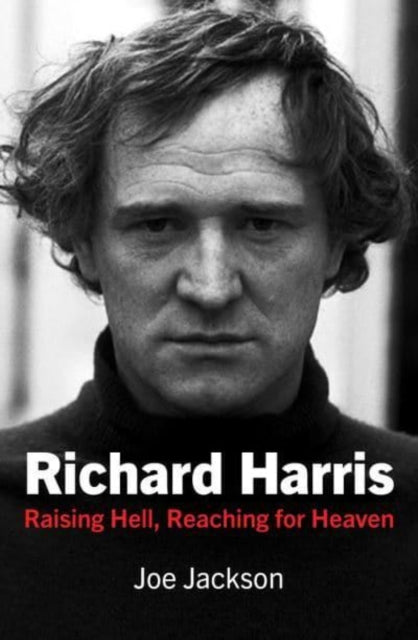 Richard Harris - Raising Hell and Reaching for Heaven