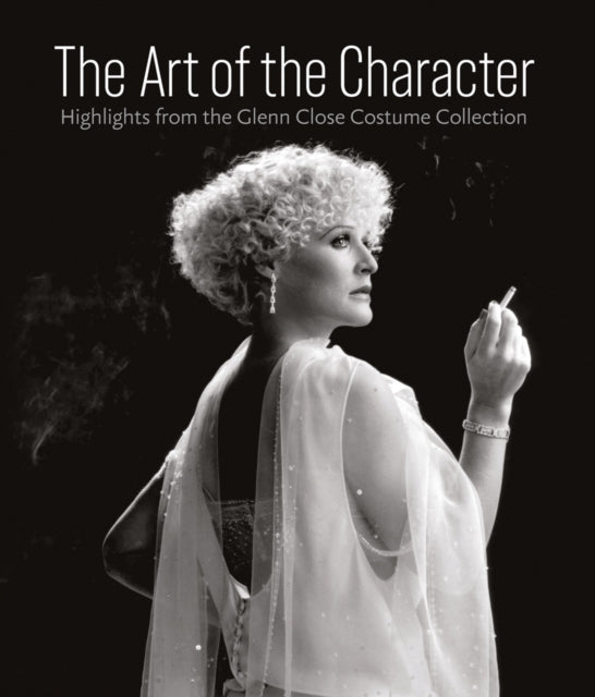 The Art of the Character - Highlights from the Glenn Close Costume Collection