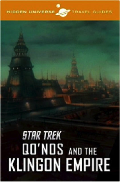 Hidden Universe Travel Guide: Star Trek: Qo'nos and the Klingon Empire