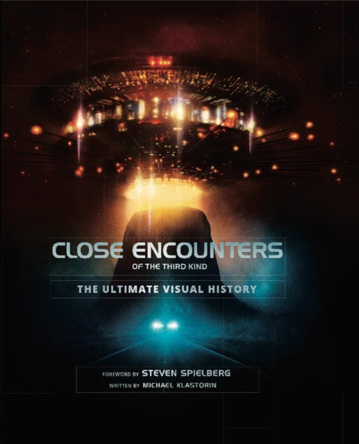 Close Encounters of the Third Kind the Ultimate Visual History