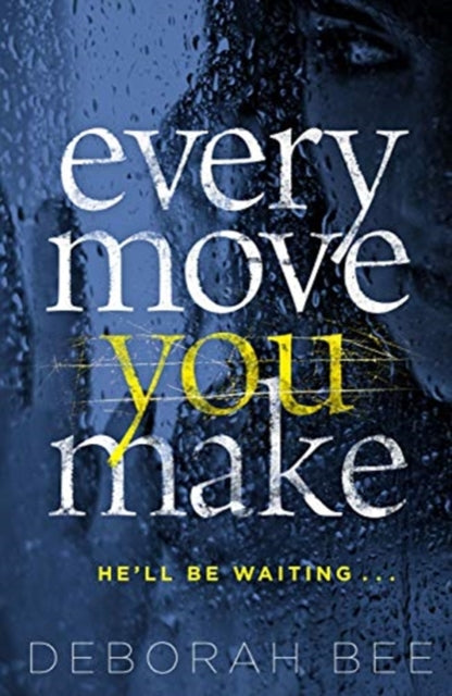 Every Move You Make - The gripping new thriller