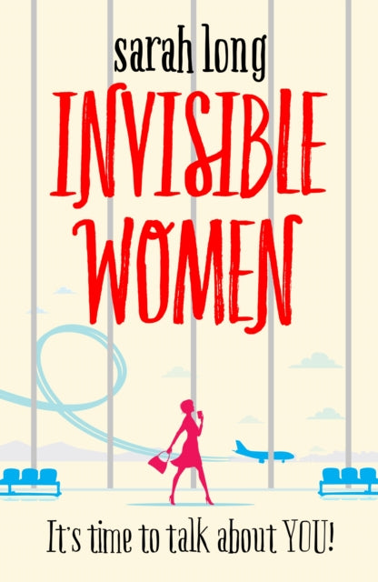 Invisible Women: A hilarious, feel-good novel of love, sex, motherhood and friendship