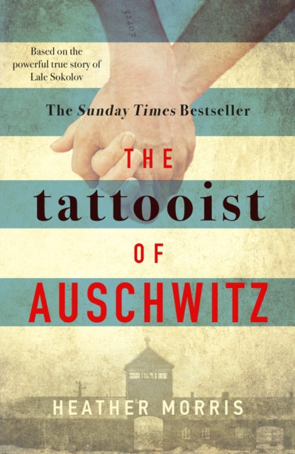 The Tattooist of Auschwitz: the heart-breaking and unforgettable Sunday Times bestseller