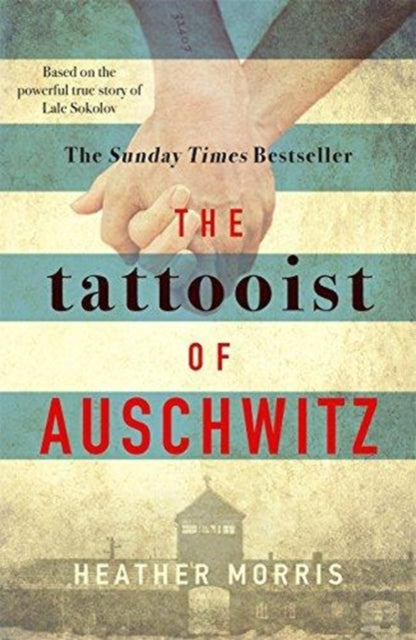 The Tattooist of Auschwitz - the heart-breaking and unforgettable international bestseller