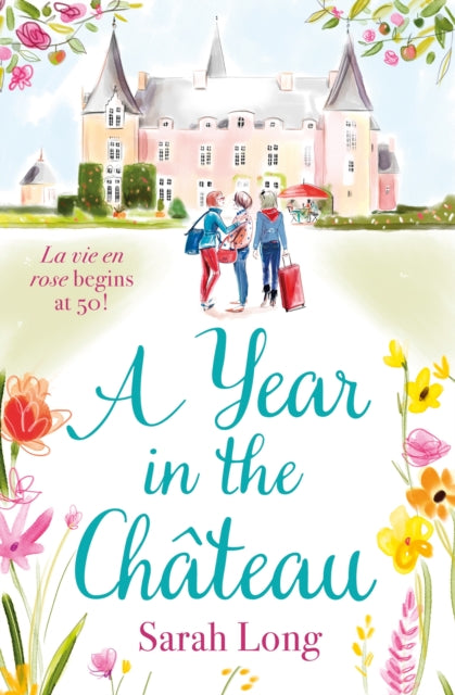 A Year in the Chateau - Perfect for fans of Fanny Blake, Katie Fforde and Dawn French