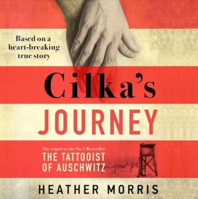 Cilka's Journey - The sequel to The Tattooist of Auschwitz
