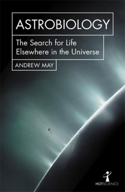Astrobiology - The Search for Life Elsewhere in the Universe