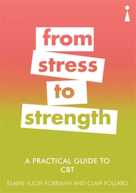 A Practical Guide to CBT - From Stress to Strength