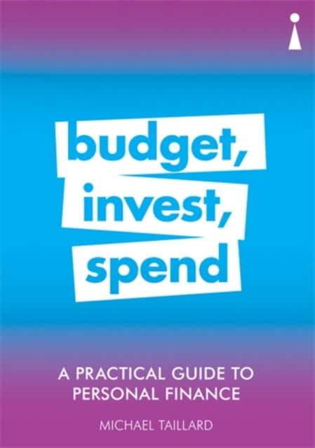 A Practical Guide to Personal Finance - Budget, Invest, Spend