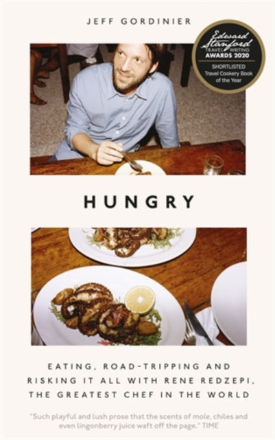 Hungry - Eating, Road-Tripping, and Risking it All with Rene Redzepi, the Greatest Chef in the World