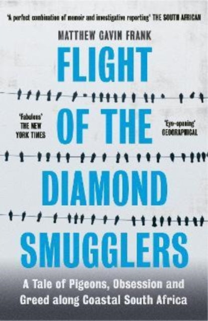 Flight of the Diamond Smugglers - A Tale of Pigeons, Obsession and Greed along Coastal South Africa