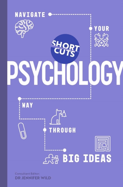 Short Cuts: Psychology - Navigate Your Way Through Big Ideas