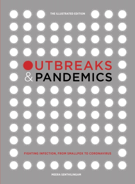 Outbreaks and Pandemics - Fighting Infection, From Smallpox to Coronavirus: The Illustrated Edition