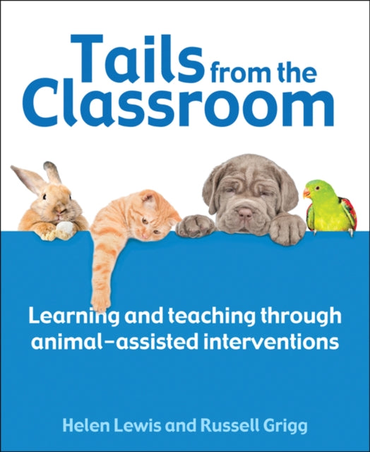 Tails from the Classroom - Learning and teaching through animal-assisted interventions