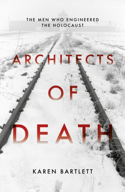 Architects of Death - The Family Who Engineered the Holocaust