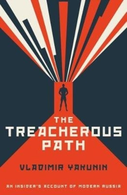 The Treacherous Path - An Insider's Account of Modern Russia