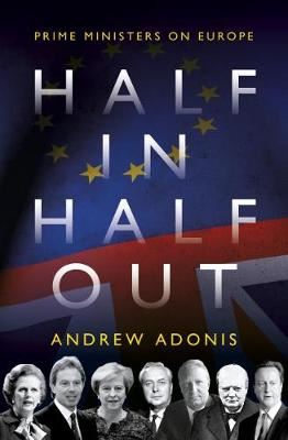 Half In, Half Out - Prime Ministers on Europe