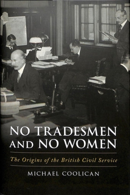 No Tradesmen and No Women - The Origins of the British Civil Service