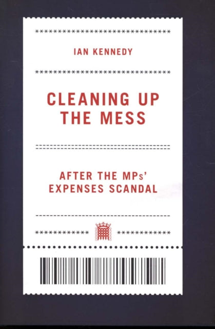 Cleaning up the Mess - After the MPs' Expenses Scandal