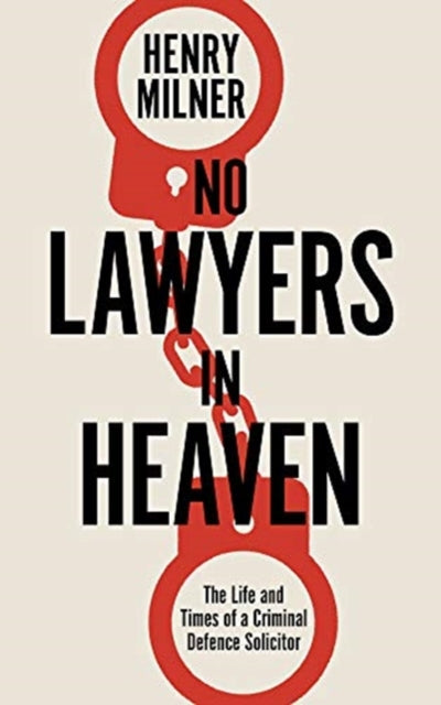 No Lawyers in Heaven - A Life Defending Serious Crime